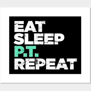 Eat, Sleep, PT, Repeat | Physical Therapy Posters and Art